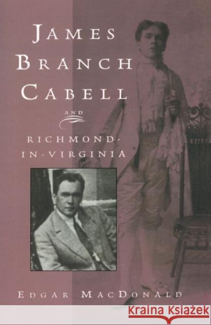 James Branch Cabell and Richmond-In-Virginia Edgar MacDonald 9781604738568 University Press of Mississippi