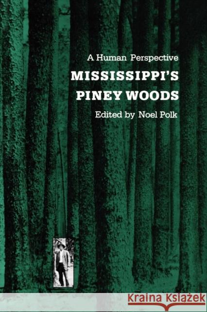 Mississippi's Piney Woods: A Human Perspective Polk, Noel 9781604738650
