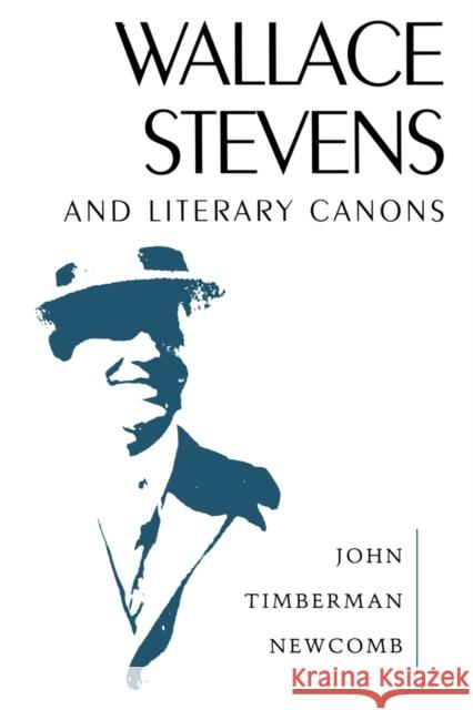 Wallace Stevens and Literary Canons John Timberman Newcomb 9781604738728