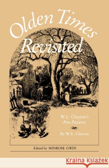 Olden Times Revisited: W. L. Clayton's Pen Pictures Clayton, W. L. 9781604738803 University Press of Mississippi