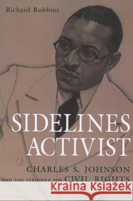 Sidelines Activist: Charles S. Johnson and the Struggle for Civil Rights Robbins, Richard 9781604738827