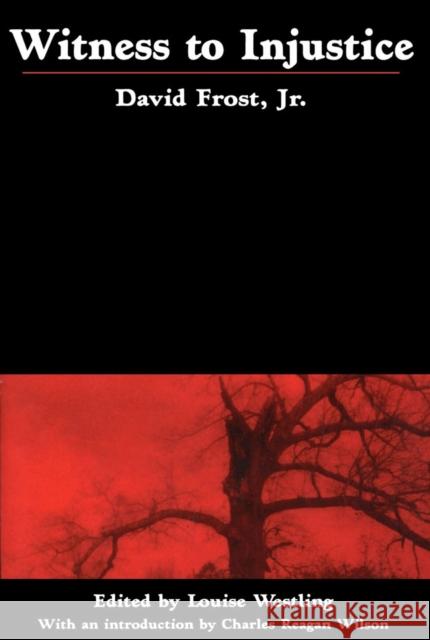 Witness to Injustice Jr. David Frost Louise Westling Charles Reagan Wilson 9781604738865 University Press of Mississippi