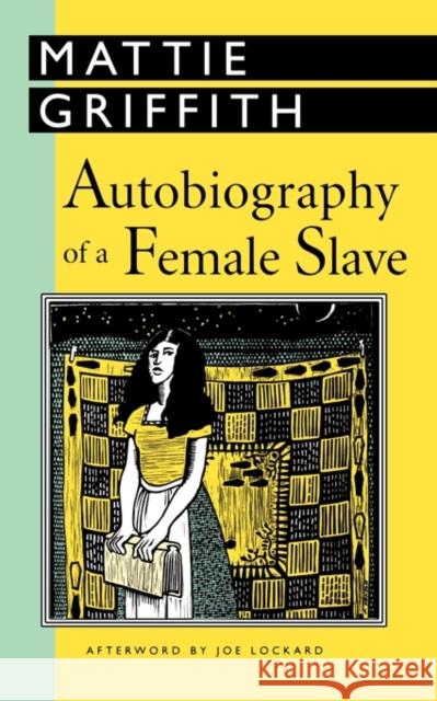 Autobiography of a Female Slave Mattie Griffith Joe Lockard 9781604738926 University Press of Mississippi