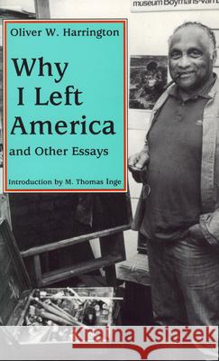 Why I Left America and Other Essays Oliver W. Harrington M. Thomas Inge 9781604738988 University Press of Mississippi