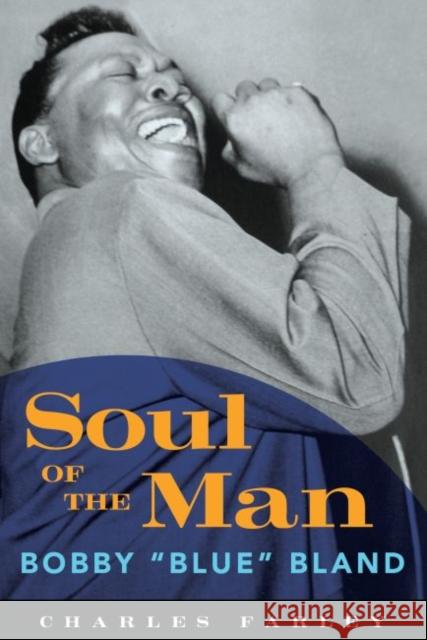 Soul of the Man: Bobby Blue Bland Farley, Charles 9781604739190 University Press of Mississippi