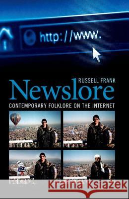 Newslore: Contemporary Folklore on the Internet Frank, Russell 9781604739282