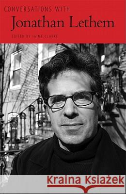 Conversations with Jonathan Lethem Jonathan Lethem Jaime Clarke 9781604739633 University Press of Mississippi