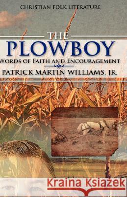 The Plowboy Patrick Martin Williams, Jr 9781604770049