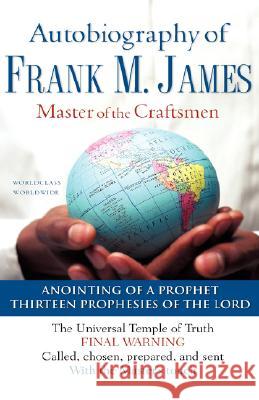 The Autobiography of Frank M. James Frank M James 9781604770124