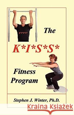 The K*I*S*S* Fitness Program Winter, Stephen J. 9781604770308 Xulon Press