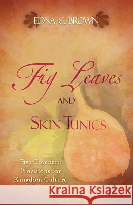 Fig Leaves and Skin Tunics Edna C Brown 9781604771206