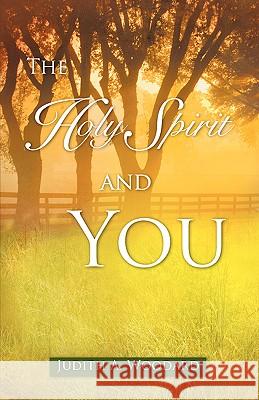 The Holy Spirit and You Judith A. Woodard 9781604772074 Xulon Press