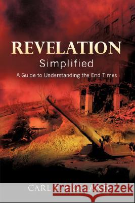 Revelation Simplified Carl E Holland 9781604773538 Xulon Press