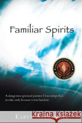 Familiar Spirits Karyn Alexander 9781604773682