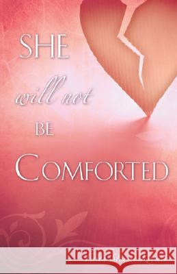 She Will Not Be Comforted Faith Storms Kremer 9781604774047