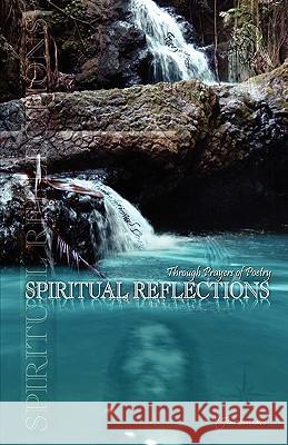 Spiritual Reflections Through Prayers of Poetry Jim Severance 9781604774177