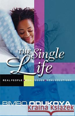 The Single Life Bimbo Odukoya 9781604774511 Xulon Press