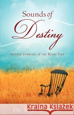 Sounds of Destiny Mary E Adams 9781604775457