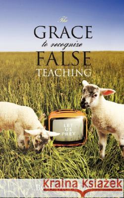 The GRACE to Recognize False Teaching Bob McLeod 9781604775464