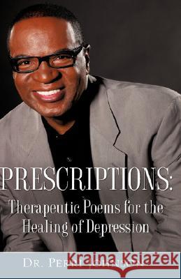 Prescriptions: Therapeutic Poems for the Healing of Depression Perri Johnson 9781604775716