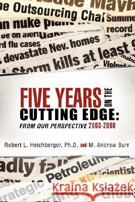 Five Years on the Cutting Edge Robert L Heichberger, M Andrew Burr 9781604777147 Townhall Press
