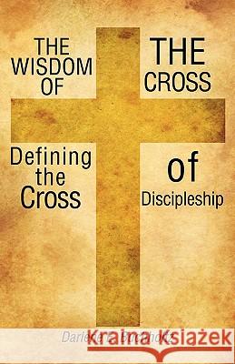 Wisdom of the Cross Darlene E. Buchholtz 9781604777215 Xulon Press