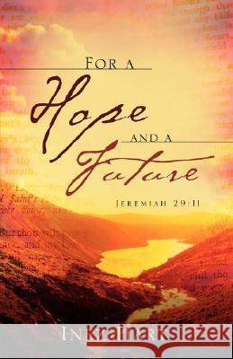 For a Hope and a Future Inez Hart 9781604777802 Xulon Press