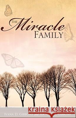 The Miracle Family Michael R Gibbons, Ivana D Gibbons 9781604778151