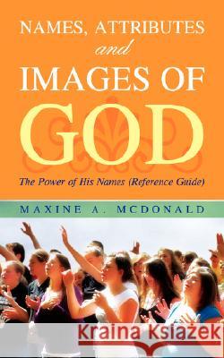 Names, Attributes and Images of God Maxine A McDonald 9781604778427