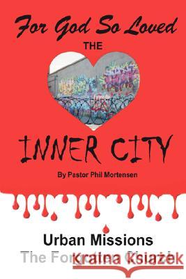 For God so Loved the Inner-City Phil Mortensen 9781604778625