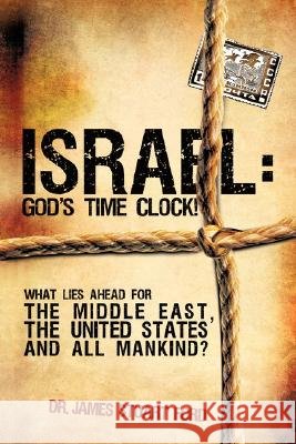 Israel: God's Time Clock! Dr James Stuart Ford 9781604778670