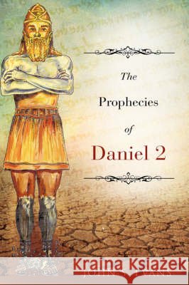 The Prophecies of Daniel 2 John S Evans 9781604779042