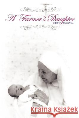 A Farmer's Daughter Sherry McDowell 9781604779271