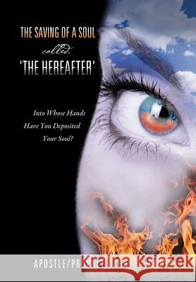 The Saving of a Soul called, 'the Hereafter' Larry D Jones 9781604779615 Xulon Press