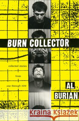Burn Collector: Collected Stories from One Through Nine Al Burian 9781604862201 PM Press