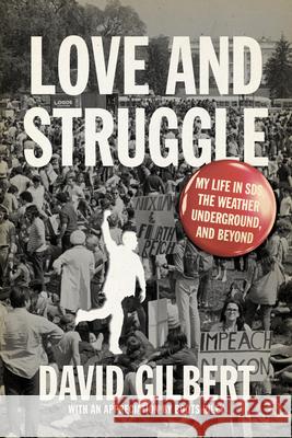 Love and Struggle: My Life in Sds, the Weather Underground, and Beyond Gilbert, David 9781604863192 PM Press