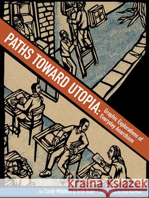 Paths Toward Utopia: Graphic Explorations of Everyday Anarchism Milstein, Cindy 9781604865028 0