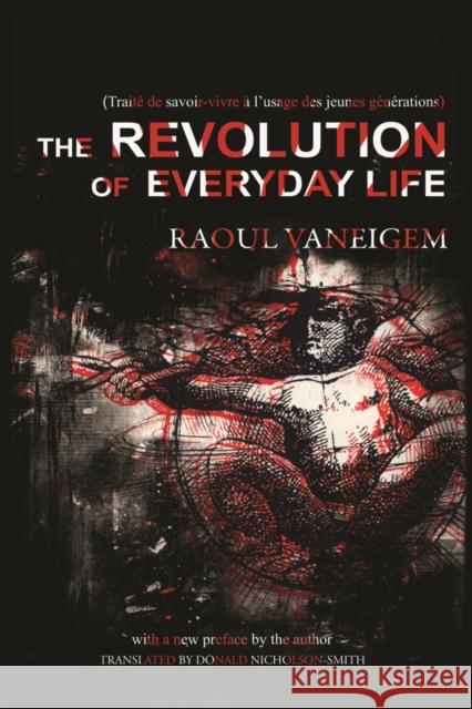 The Revolution of Everyday Life Raoul Vaneigem 9781604866780 PM Press