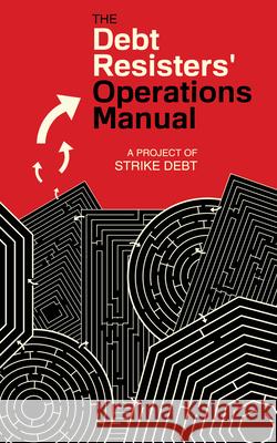 Debt Resisters' Operations Manual Strike Debt, Strike Debt 9781604866797 0