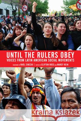 Until the Rulers Obey: Voices from Latin American Social Movements Clifton Ross Marcy Rein Raul Zibechi 9781604867947 PM Press