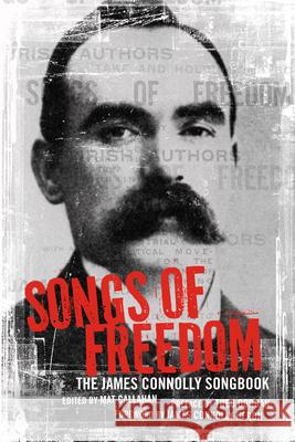 Songs of Freedom: The James Connolly Songbook Connolly, James 9781604868265 PM Press