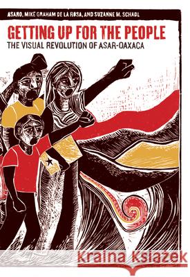 Getting Up for the People: The Visual Revolution of Asar-Oaxaca Asaro, Asaro 9781604869606 PM Press