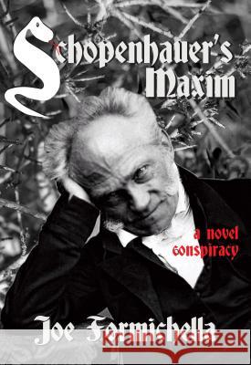 Schopenhauer's Maxim Joe Formichella 9781604891690