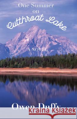 One Summer on Cutthroat Lake Owen Duffy 9781604892352