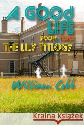 Good Life William Cobb 9781604892550 Livingston Press at the University of West Al