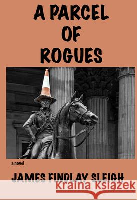 A Parcel of Rogues James Findlay Sleigh 9781604892970 Livingston Press at the University of West Al