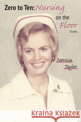 Zero to Ten: Nursing on the Floor Tricia Taylor 9781604893090 Livingston Press (AL)