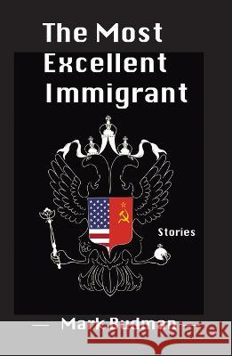 The Most Excellent Immigrant Mark Budman 9781604893342 Livingston Press at the University of West Al