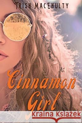Cinnamon Girl Trish Macenulty   9781604893564