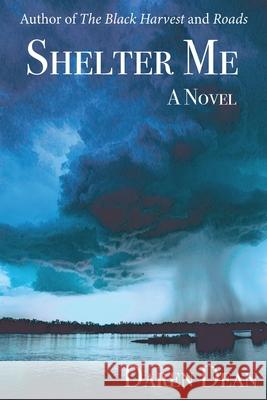 Shelter Me Daren Dean 9781604894080 Livingston Press at the University of West Al